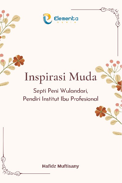 Inspirasi Muda : Septi Peni Wulandari, Pendiri Institut Ibu Profesional